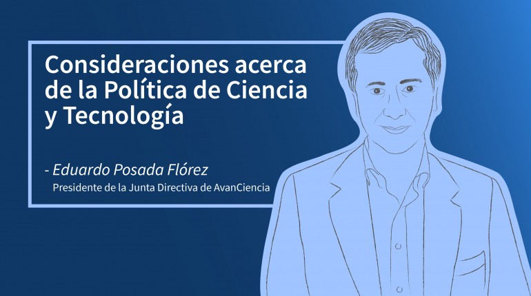 Consideraciones acerca de la Política de Ciencia y Tecnología - Eduardo Posada
