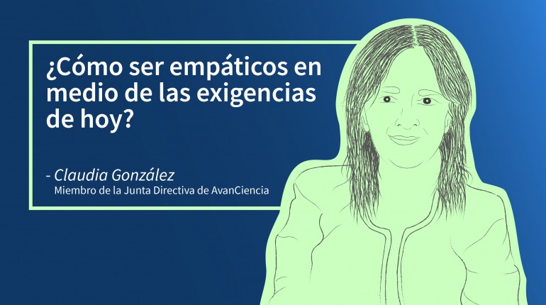 ¿Cómo ser empáticos en medio de las exigencias de hoy? - Claudia González